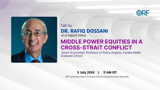 Talk by Dr Rafiq Dossani on a report titled "Middle Power Equities in a Cross-Strait Conflict"